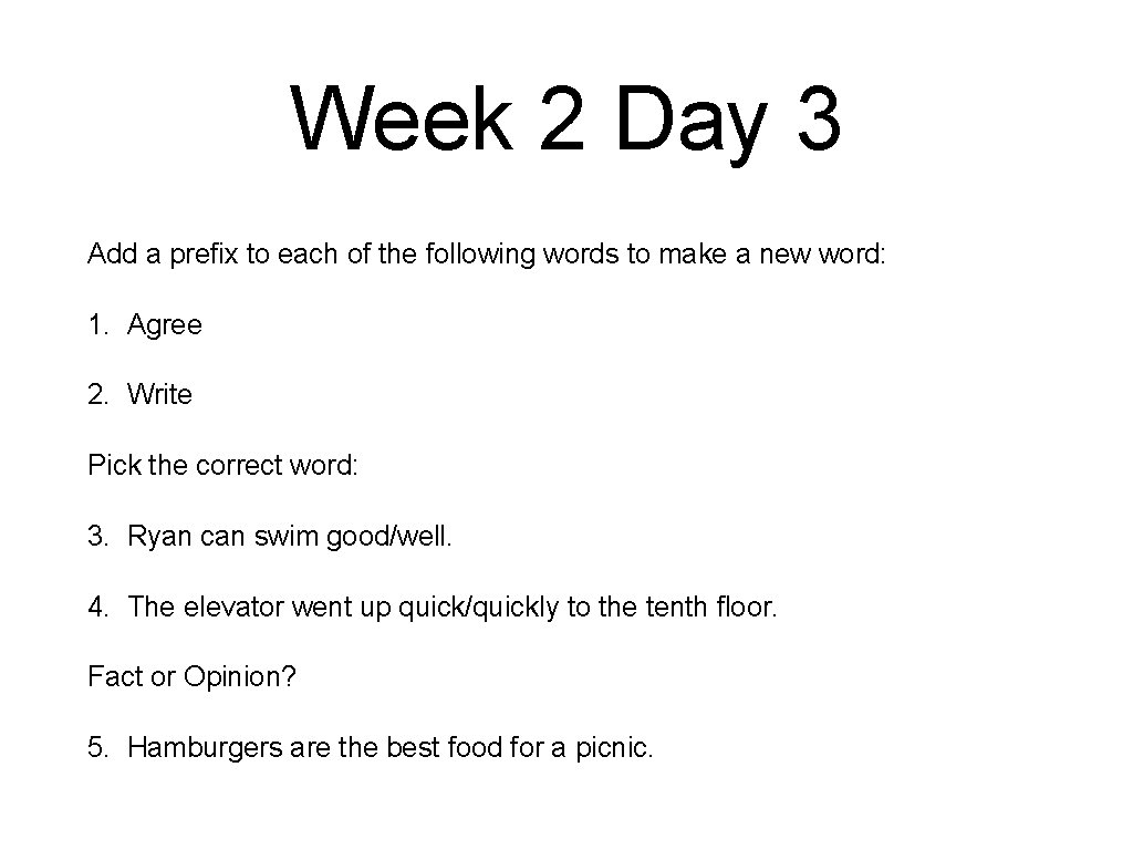 Week 2 Day 3 Add a prefix to each of the following words to