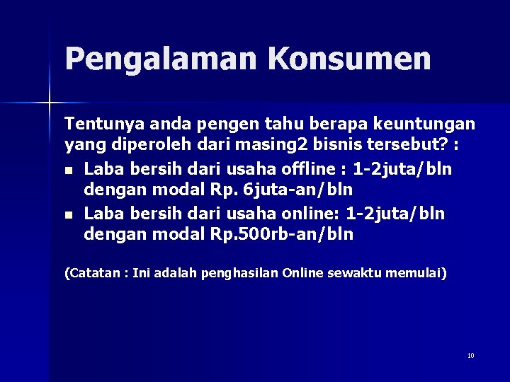 Pengalaman Konsumen Tentunya anda pengen tahu berapa keuntungan yang diperoleh dari masing 2 bisnis Pengalaman Konsumen Tentunya anda pengen tahu berapa keuntungan yang diperoleh dari masing 2 bisnis