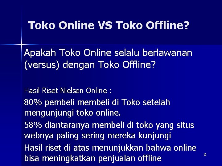 Toko Online VS Toko Offline? Apakah Toko Online selalu berlawanan (versus) dengan Toko Offline? Toko Online VS Toko Offline? Apakah Toko Online selalu berlawanan (versus) dengan Toko Offline?