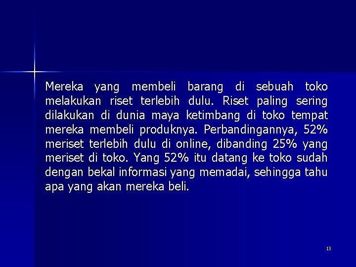 Mereka yang membeli barang di sebuah toko melakukan riset terlebih dulu. Riset paling sering Mereka yang membeli barang di sebuah toko melakukan riset terlebih dulu. Riset paling sering