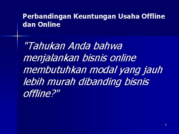 Perbandingan Keuntungan Usaha Offline dan Online "Tahukan Anda bahwa menjalankan bisnis online membutuhkan modal Perbandingan Keuntungan Usaha Offline dan Online "Tahukan Anda bahwa menjalankan bisnis online membutuhkan modal