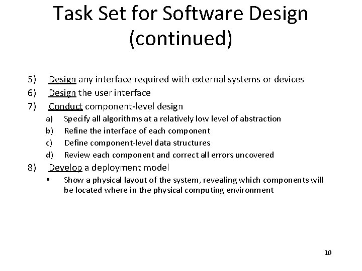 Task Set for Software Design (continued) 5) 6) 7) Design any interface required with