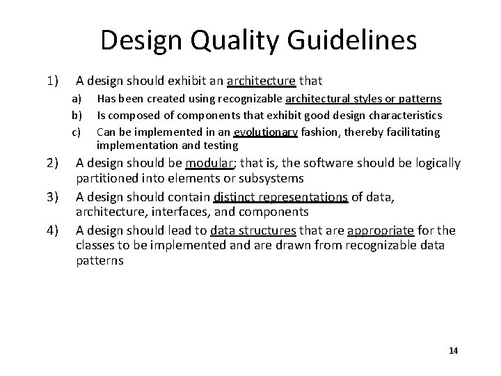 Design Quality Guidelines 1) A design should exhibit an architecture that a) b) c)