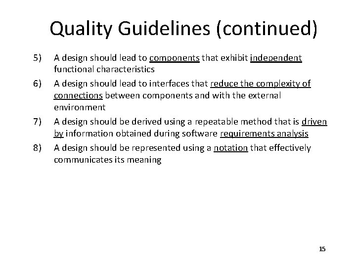 Quality Guidelines (continued) 5) 6) 7) 8) A design should lead to components that