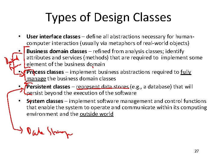 Types of Design Classes • User interface classes – define all abstractions necessary for