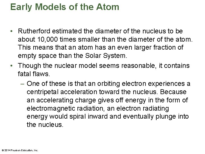 Early Models of the Atom • Rutherford estimated the diameter of the nucleus to