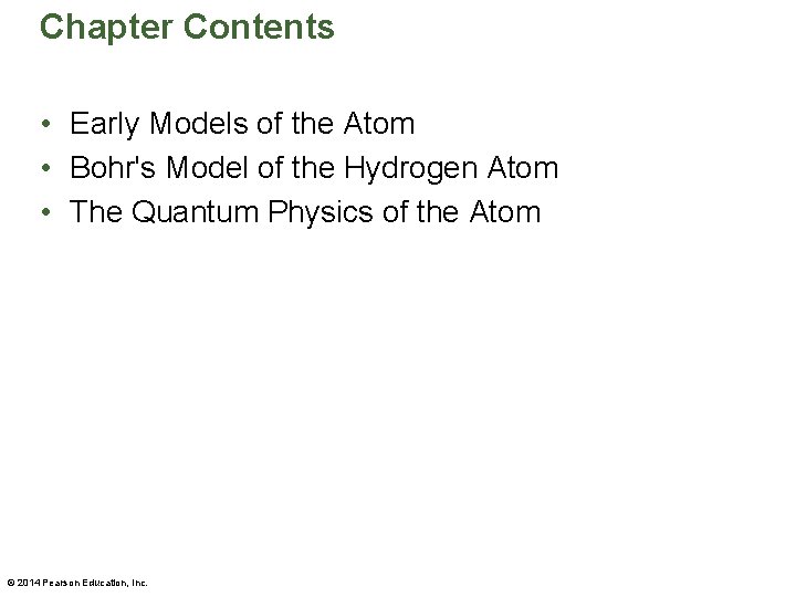 Chapter Contents • Early Models of the Atom • Bohr's Model of the Hydrogen