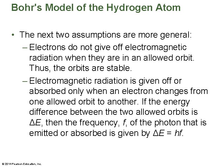 Bohr's Model of the Hydrogen Atom • The next two assumptions are more general: