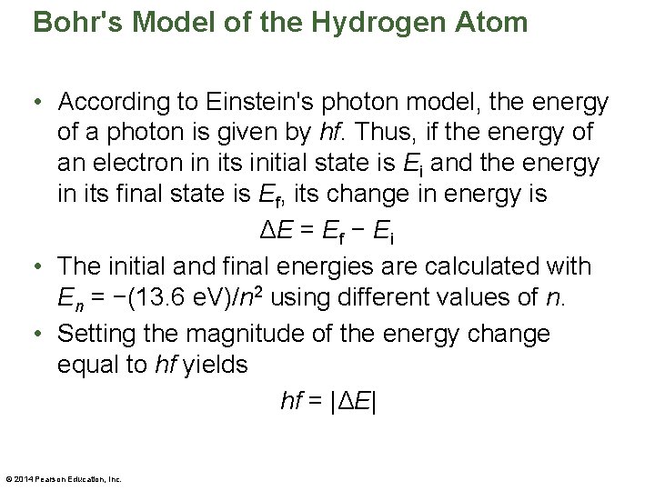 Bohr's Model of the Hydrogen Atom • According to Einstein's photon model, the energy