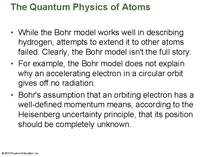 The Quantum Physics of Atoms • While the Bohr model works well in describing