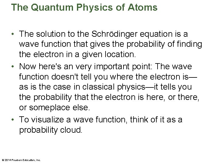 The Quantum Physics of Atoms • The solution to the Schrӧdinger equation is a