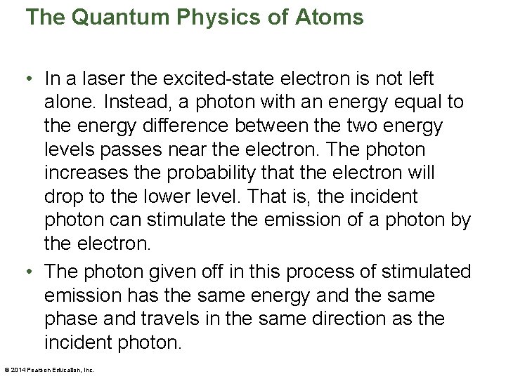 The Quantum Physics of Atoms • In a laser the excited-state electron is not