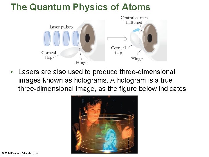 The Quantum Physics of Atoms • Lasers are also used to produce three-dimensional images