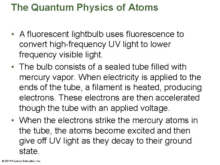 The Quantum Physics of Atoms • A fluorescent lightbulb uses fluorescence to convert high-frequency