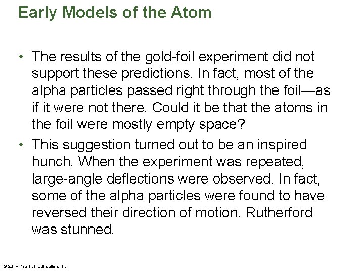 Early Models of the Atom • The results of the gold-foil experiment did not