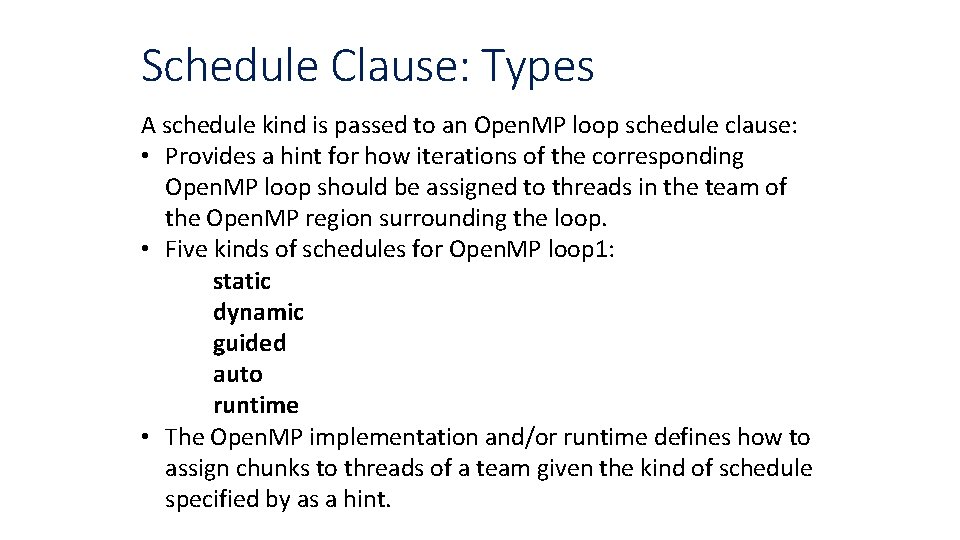 Schedule Clause: Types A schedule kind is passed to an Open. MP loop schedule