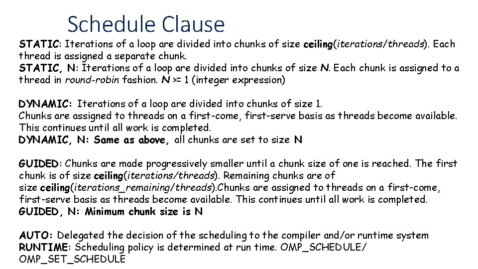 Schedule Clause STATIC: Iterations of a loop are divided into chunks of size ceiling(iterations/threads).