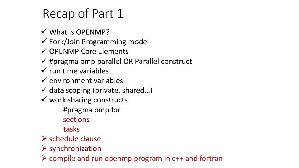 Recap of Part 1 ü What is OPENMP? ü Fork/Join Programming model ü OPENMP