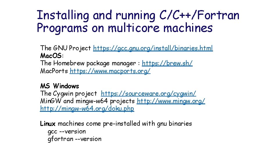 Installing and running C/C++/Fortran Programs on multicore machines The GNU Project https: //gcc. gnu.