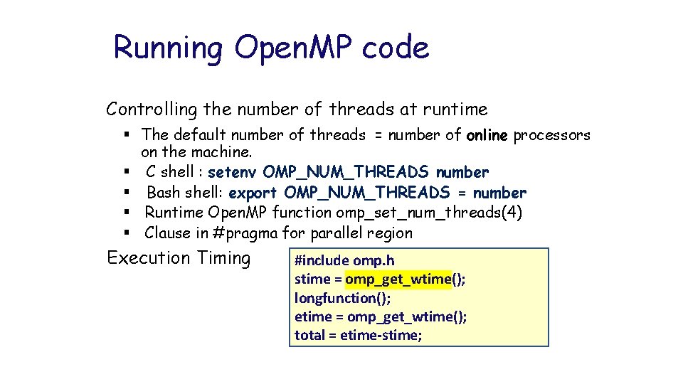 Running Open. MP code Controlling the number of threads at runtime § The default