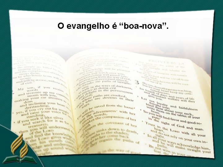 O evangelho é “boa-nova”. 