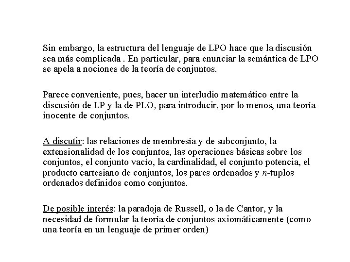 Sin embargo, la estructura del lenguaje de LPO hace que la discusión sea más