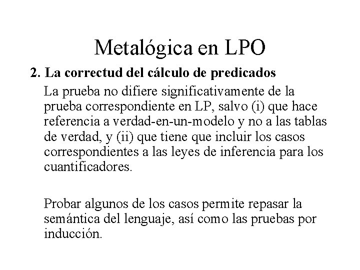 Metalógica en LPO 2. La correctud del cálculo de predicados La prueba no difiere