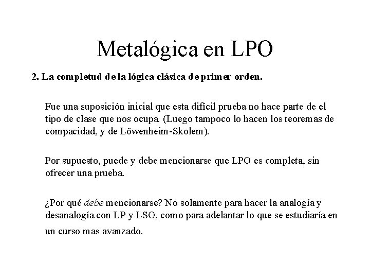 Metalógica en LPO 2. La completud de la lógica clásica de primer orden. Fue