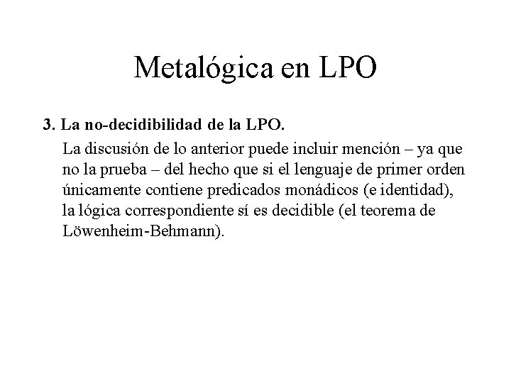 Metalógica en LPO 3. La no-decidibilidad de la LPO. La discusión de lo anterior