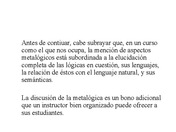 Antes de contiuar, cabe subrayar que, en un curso como el que nos ocupa,