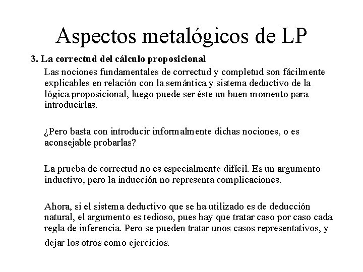 Aspectos metalógicos de LP 3. La correctud del cálculo proposicional Las nociones fundamentales de