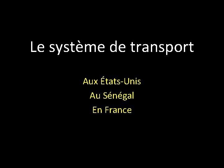 Le système de transport Aux États-Unis Au Sénégal En France 