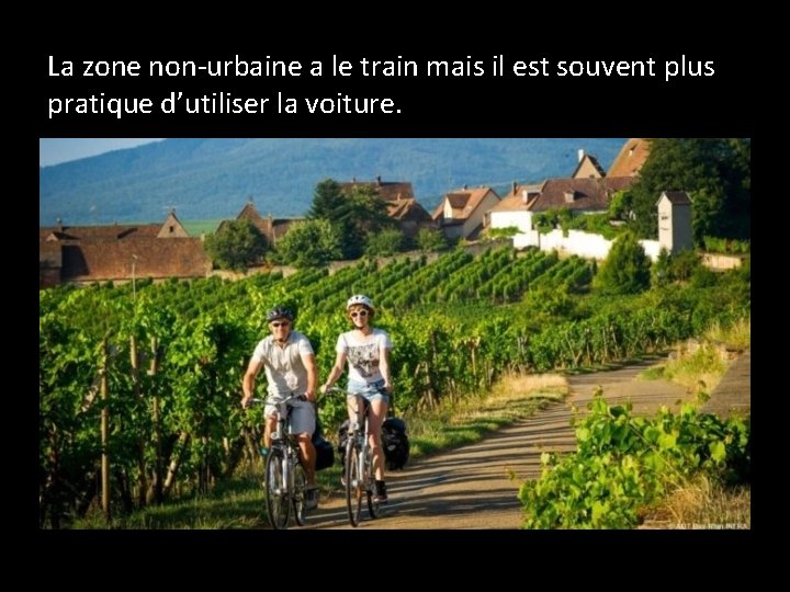 La zone non-urbaine a le train mais il est souvent plus pratique d’utiliser la