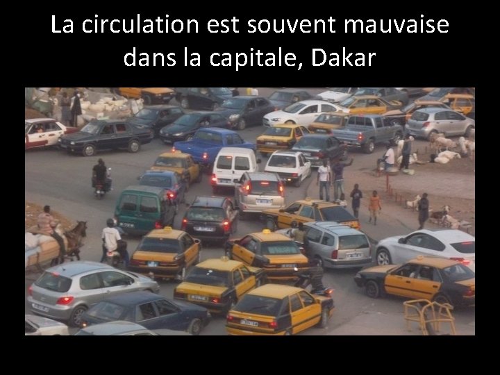 La circulation est souvent mauvaise dans la capitale, Dakar 