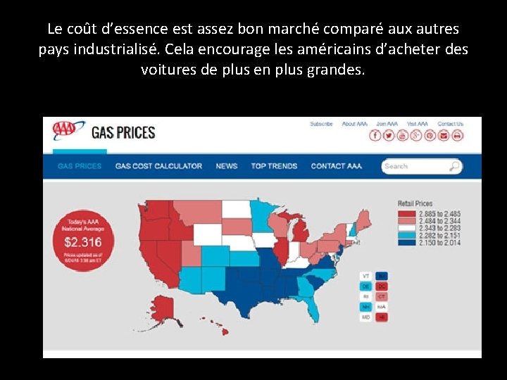 Le coût d’essence est assez bon marché comparé aux autres pays industrialisé. Cela encourage