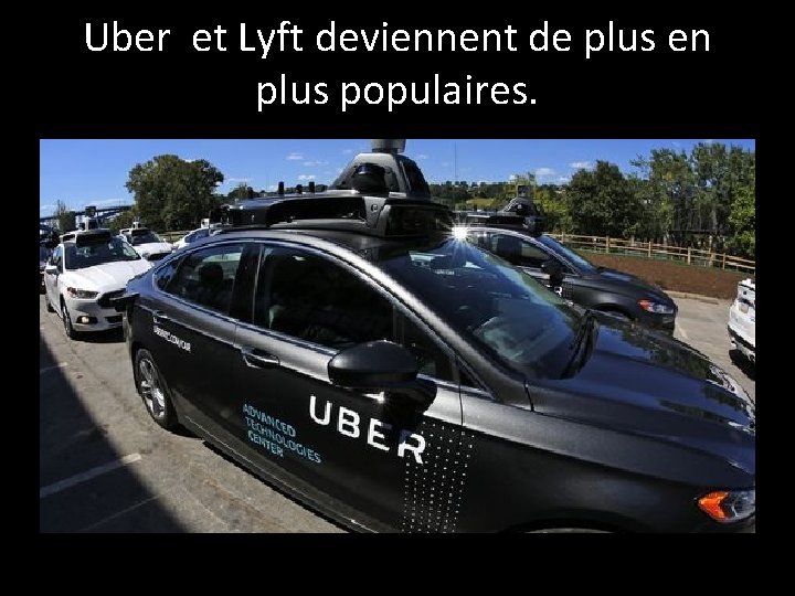 Uber et Lyft deviennent de plus en plus populaires. 