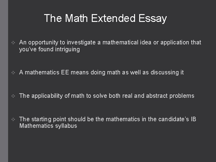 The Math Extended Essay v An opportunity to investigate a mathematical idea or application