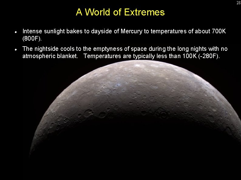 28 A World of Extremes Intense sunlight bakes to dayside of Mercury to temperatures