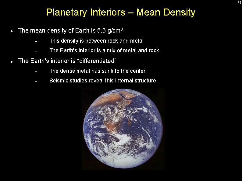 31 Planetary Interiors – Mean Density The mean density of Earth is 5. 5