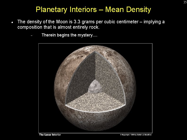 35 Planetary Interiors – Mean Density The density of the Moon is 3. 3