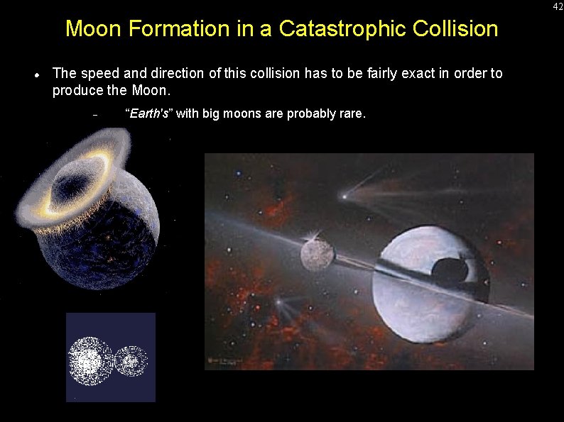 42 Moon Formation in a Catastrophic Collision The speed and direction of this collision