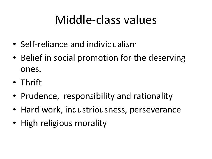 Middle-class values • Self-reliance and individualism • Belief in social promotion for the deserving