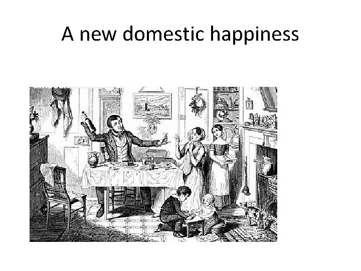 A new domestic happiness 