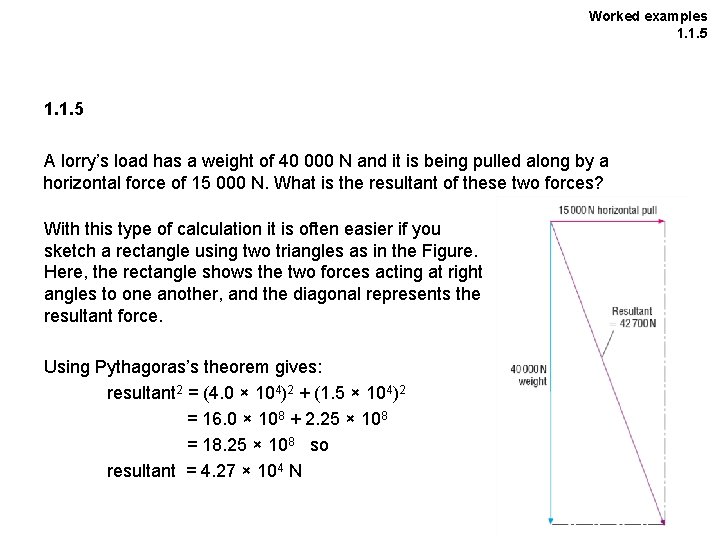 Worked examples 1. 1. 5 A lorry’s load has a weight of 40 000