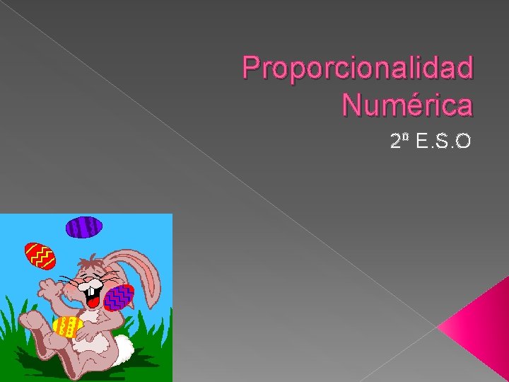 Proporcionalidad Numérica 2º E. S. O 