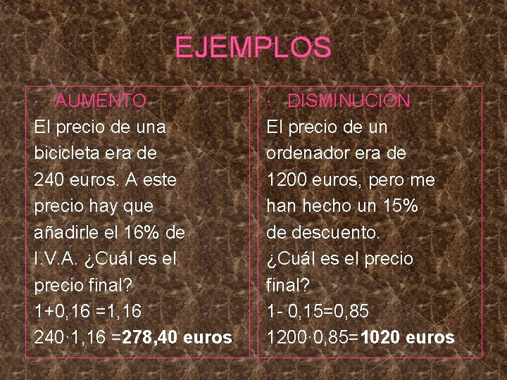 EJEMPLOS AUMENTO El precio de una bicicleta era de 240 euros. A este precio