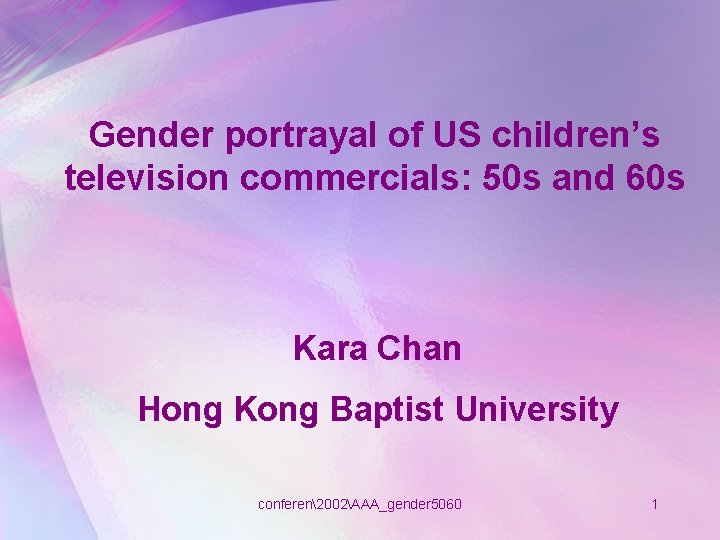 Gender portrayal of US children’s television commercials: 50 s and 60 s Kara Chan