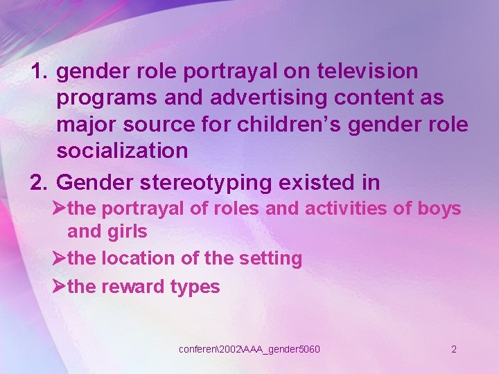 1. gender role portrayal on television programs and advertising content as major source for