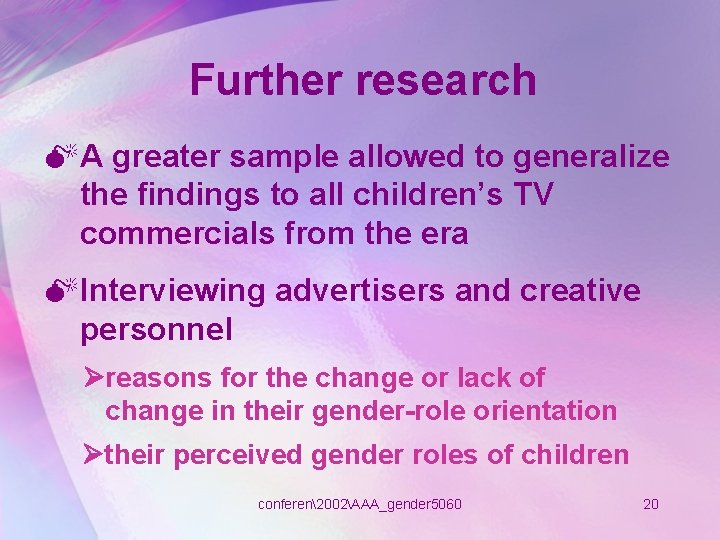 Further research MA greater sample allowed to generalize the findings to all children’s TV