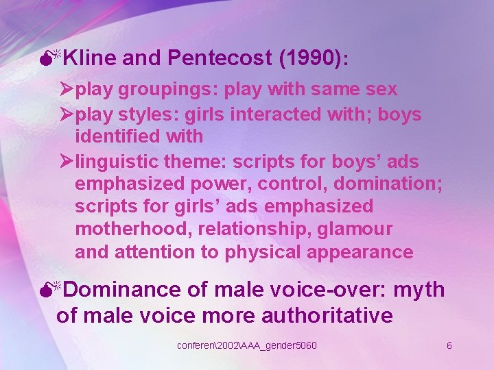 MKline and Pentecost (1990): play groupings: play with same sex play styles: girls interacted